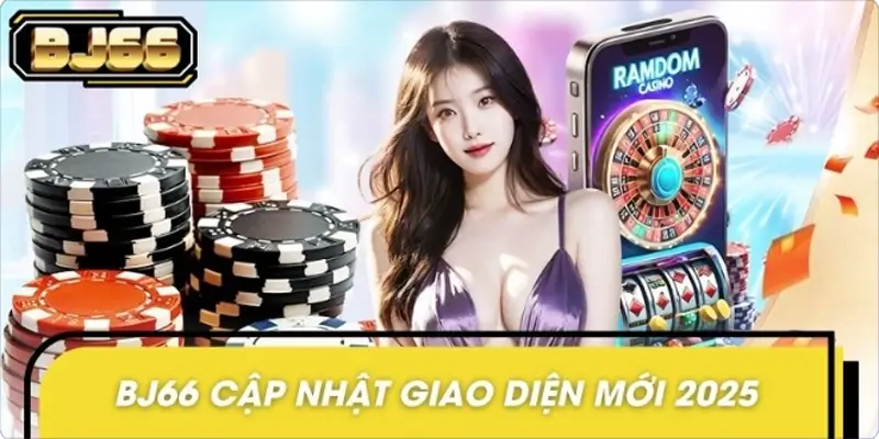 BJ66 Cập Nhật Giao Diện Mới 2025 - Trải Nghiệm Mượt Hơn Bao Giờ Hết