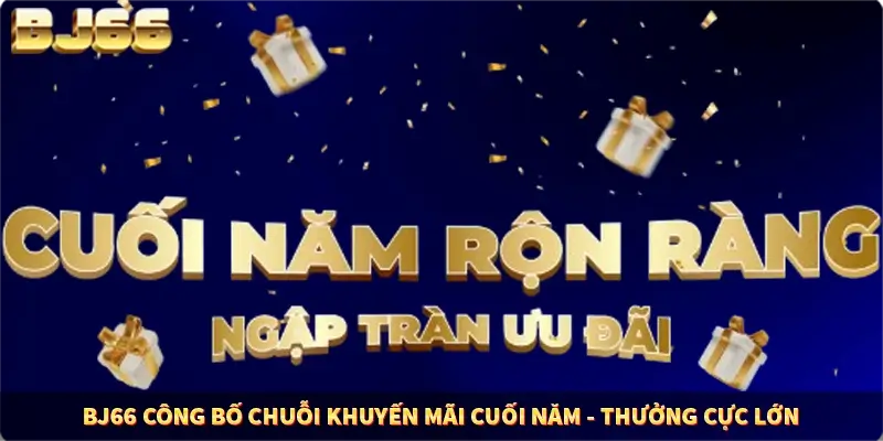 BJ66 Công Bố Khuyến Mãi Cuối Năm 2025 – Nhiều Quà Giá Trị