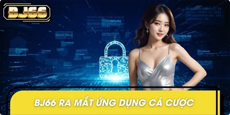 BJ66 Nâng Cấp Hệ Thống Bảo Mật - Đảm Bảo An Toàn Tuyệt Đối Cho Người Chơi