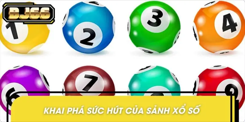 Khai phá sức hút của sảnh xổ số