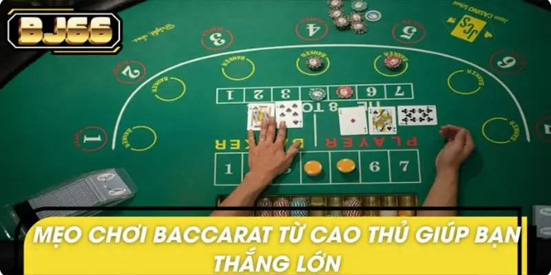 Mẹo chơi Baccarat từ cao thủ giúp bạn thắng lớn