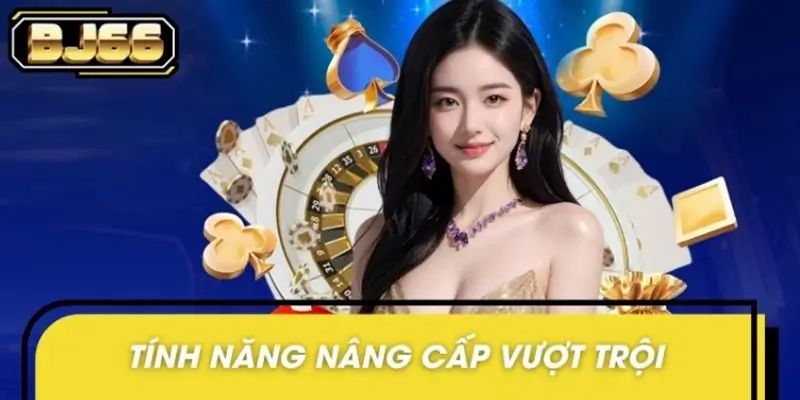 Những điểm đổi mới trong BJ66 cập nhật giao diện mới 2025