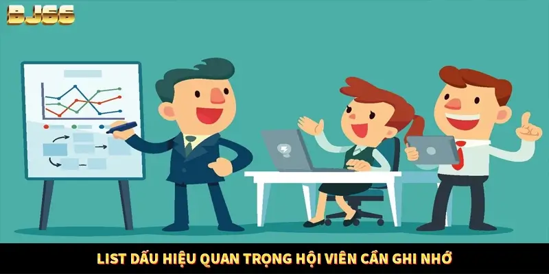 List dấu hiệu quan trọng hội viên cần ghi nhớ